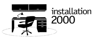 INSTALLATION 2000