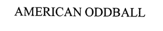 AMERICAN ODDBALL