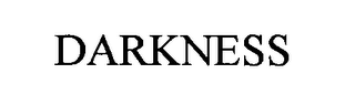 DARKNESS