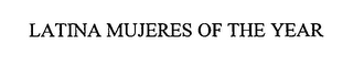 LATINA MUJERES OF THE YEAR