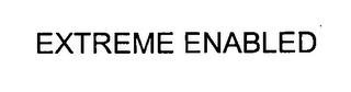 EXTREME ENABLED