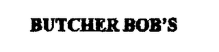 BUTCHER BOB'S