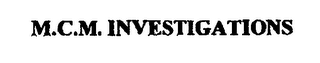 M.C.M. INVESTIGATIONS