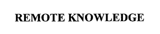 REMOTE KNOWLEDGE