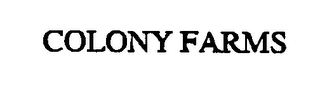 COLONY FARMS