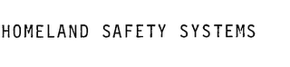 HOMELAND SAFETY SYSTEMS