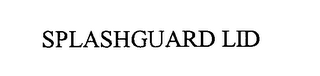 SPLASHGUARD LID