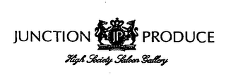 JUNCTION PRODUCE HIGH SOCIETY SALOON GALLERY JP
