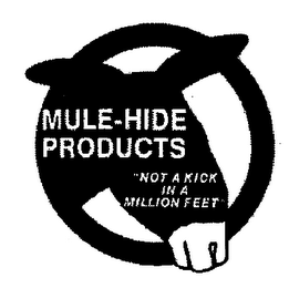 MULE-HIDE PRODUCTS "NOT A KICK IN A MILLION FEET"