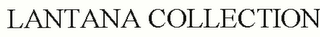 LANTANA COLLECTION