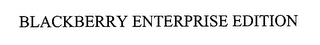 BLACKBERRY ENTERPRISE EDITION