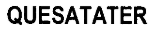 QUESATATER