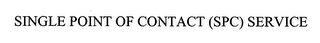 SINGLE POINT OF CONTACT (SPC) SERVICE