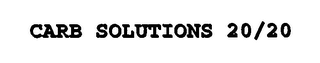 CARB SOLUTIONS 20/20