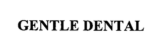GENTLE DENTAL