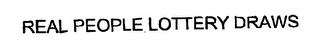 REAL PEOPLE LOTTERY DRAWS