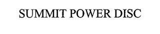 SUMMIT POWER DISC