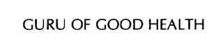 GURU OF GOOD HEALTH