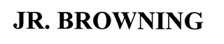 JR. BROWNING