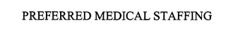 PREFERRED MEDICAL STAFFING
