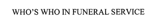 WHO'S WHO IN FUNERAL SERVICE