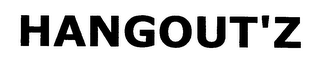 HANGOUT'Z