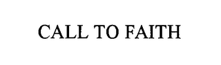 CALL TO FAITH