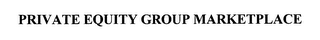 PRIVATE EQUITY GROUP MARKETPLACE