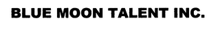 BLUE MOON TALENT INC.