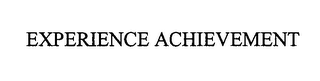 EXPERIENCE ACHIEVEMENT