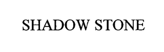 SHADOW STONE