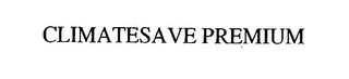 CLIMATESAVE PREMIUM