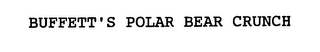 BUFFETT'S POLAR BEAR CRUNCH