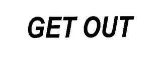 GET OUT