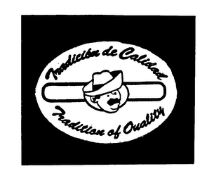 TRADICION DE CALIDAD TRADITION OF QUALITY & DESIGN