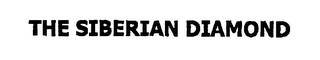 THE SIBERIAN DIAMOND