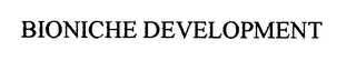 BIONICHE DEVELOPMENT