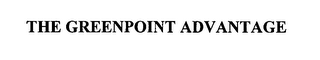 THE GREENPOINT ADVANTAGE