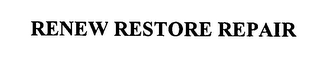 RENEW RESTORE REPAIR