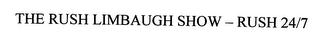 THE RUSH LIMBAUGH SHOW - RUSH 24/7