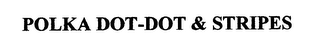 POLKA DOT-DOT & STRIPES