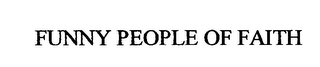 FUNNY PEOPLE OF FAITH