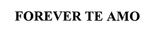 FOREVER TE AMO