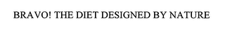 BRAVO! THE DIET DESIGNED BY NATURE