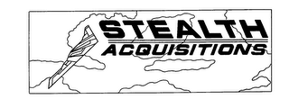STEALTH ACQUISITIONS