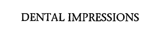 DENTAL IMPRESSIONS