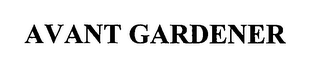 AVANT GARDENER