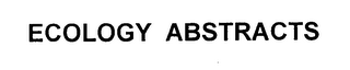 ECOLOGY ABSTRACTS