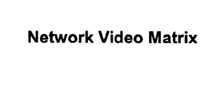 NETWORK VIDEO MATRIX