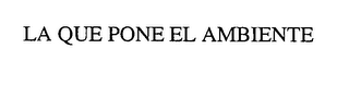 LA QUE PONE EL AMBIENTE